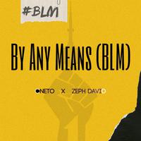 By Any Means (BLM) [feat. Zeph David] (feat. Zeph David)