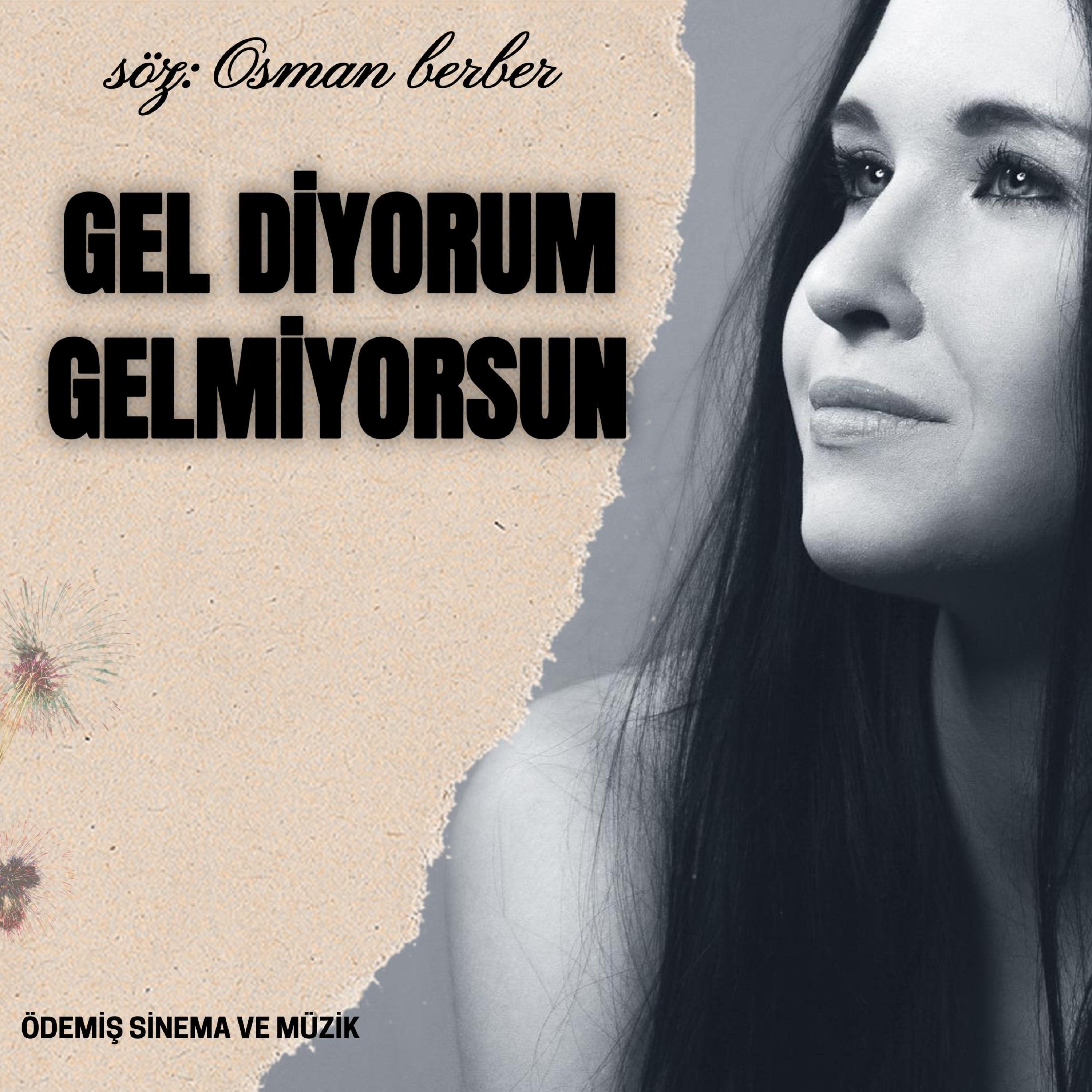 GEL DİYORUM GELMİYORSUN