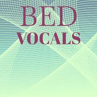 Bed Vocals