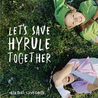 Let's Save Hyrule Together (feat. Steve Davis)