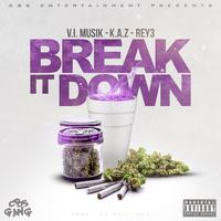 Break It Down (feat. KAZ & Rey3)