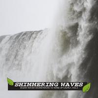 Shimmering Waves - Ocean Water Soundtracks to Wake Up Calmly, Vol.5