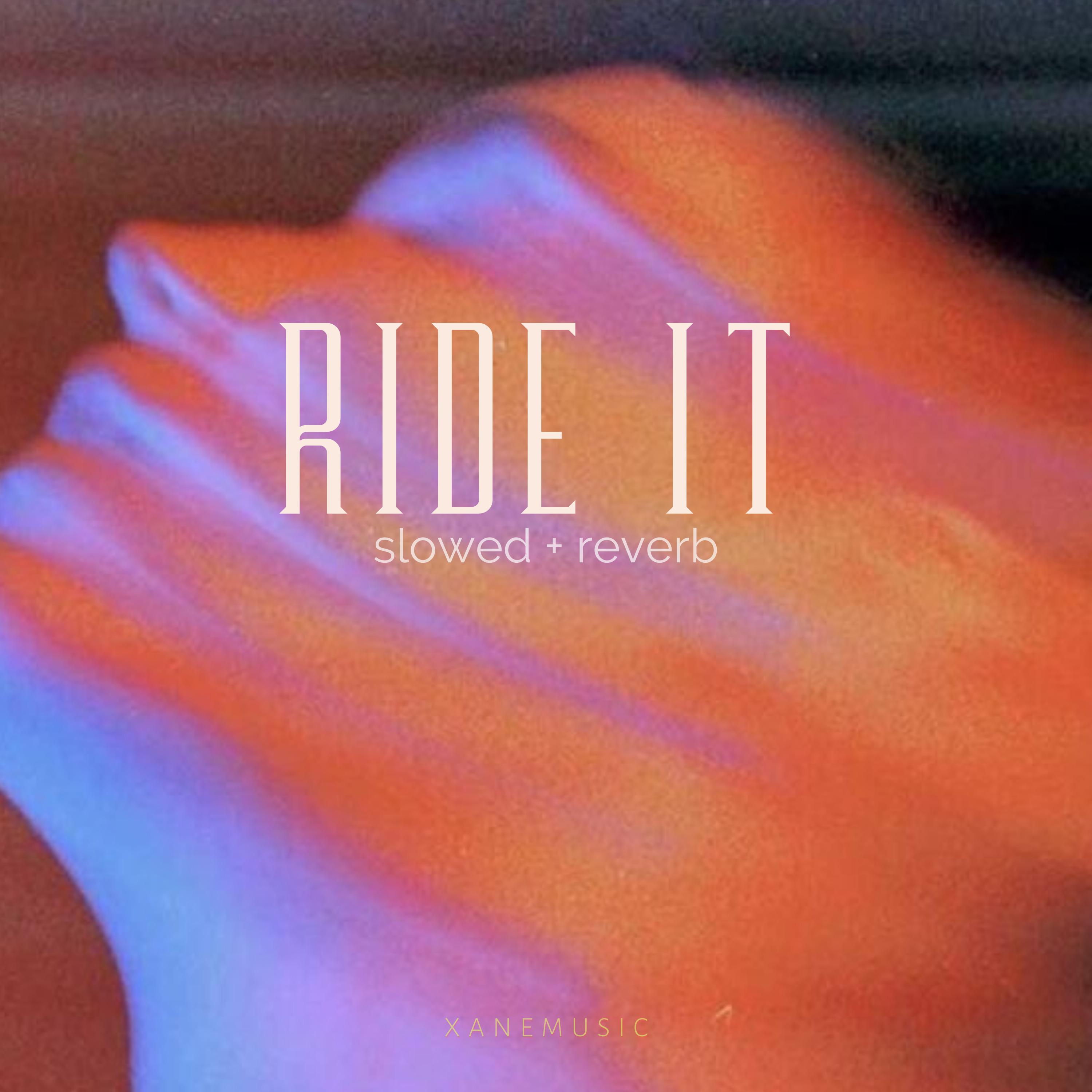 Ride It (slowed + reverb) (Remix)