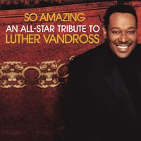 So Amazing: An All-Star Tribute To Luther Vandross