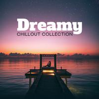 Dreamy Chillout Collection: 15 Songs Perfect for Sleeping, Deep Relaxation and Calming Down