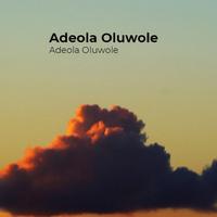 Adeola Oluwole资料,Adeola Oluwole最新歌曲,Adeola OluwoleMV视频,Adeola Oluwole音乐专辑,Adeola Oluwole好听的歌