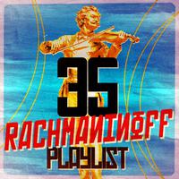 35 Rachmaninoff Playlist