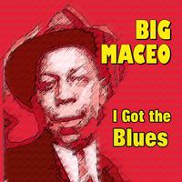 Big Maceo - I Got the Blues