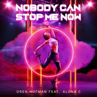 Nobody Can Stop Me Now (feat. Alona C)