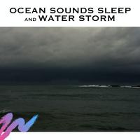 Ocean Sounds Sleep and Water Storm