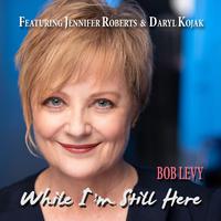 While I'm Still Here (feat. Daryl Kojak & Jennifer Roberts)