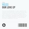 Weiss (UK) - Our Love (Original Mix)