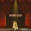 Z - Shows Over (feat. Ean Cerogino, Justin Time & Mazzin)