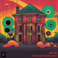 This is not house music