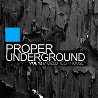 Proper Underground, Vol.12: Ibized Tech House