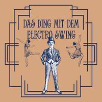 Das Ding Mit Dem Electro Swing