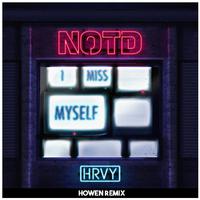 NOTD - I Miss Myself (feat. HRVY) [Howen Remix]