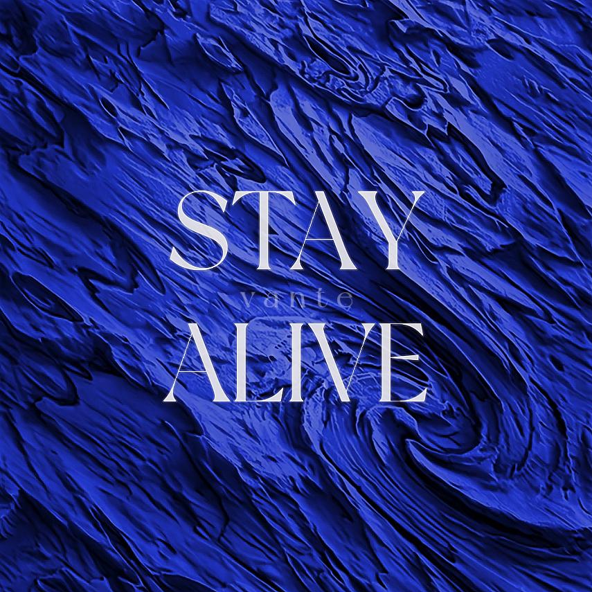 STAY ALIVE_Vante_y_STAY ALIVE | 在线播放_STAY ALIVE歌词_STAY ALIVE下载 | 网易云音乐