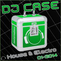 DJ Case House & Electro 01-2014