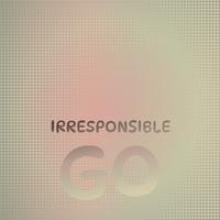 Irresponsible Go