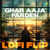 Ghar Aaja Pardesi - LoFi Flip