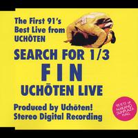 SEARCH FOR 1/3 FIN UCHOTEN LIVE