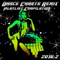 Dance Charts Remix Playlist Compilation 2016.2