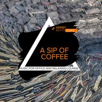 A Sip Of Coffee - Music For Office And Relaxing Lounge