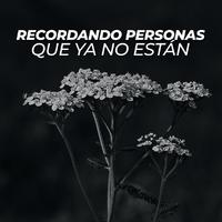 Recordando personas que ya no están