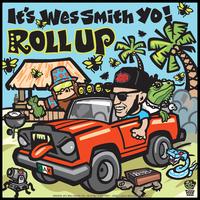 It's Wes Smith Yo! - Roll Up