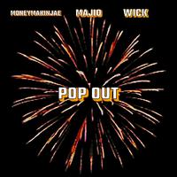 POP OUT (feat. MONEYMAKINJAE & WICK)