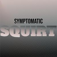 Symptomatic Squirt