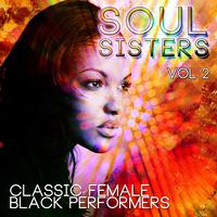 Soul Sisters - Classic Female Black Performers, Vol. 2