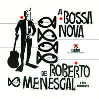 A Bossa Nova De Roberto Menescal E Seu Conjunto