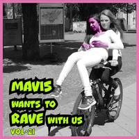 MAVIS Wants To RAVE With Us ! Vol. 21