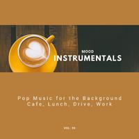 Mood Instrumentals: Pop Music For The Background - Cafe, Lunch, Drive, Work, Vol. 59