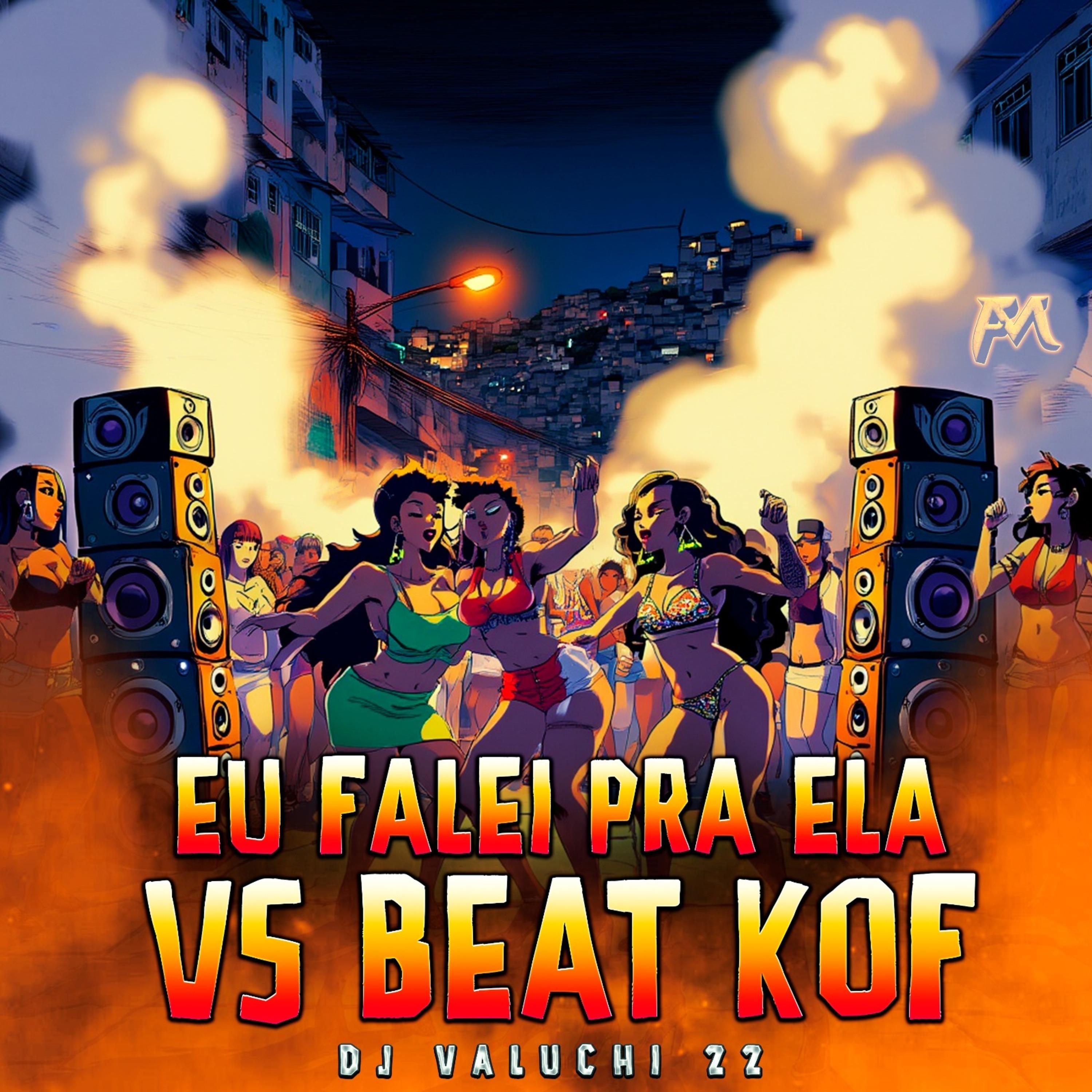 Eu Falei pra Ela Vs Beat Kof