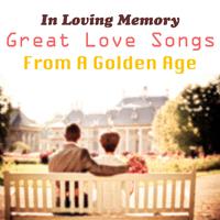 In Loving Memory: Great Love Songs From A Golden Age