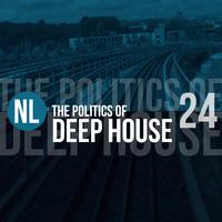 The Politics of Deep House, Vol. 24