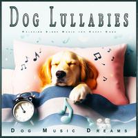 Dog Lullabies: Relaxing Sleep Music for Happy Dogs