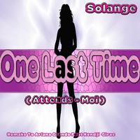 One Last Time: Remake to Ariana Grande Feat Kendji Girac (Attends-Moi)