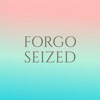 Forgo Seized