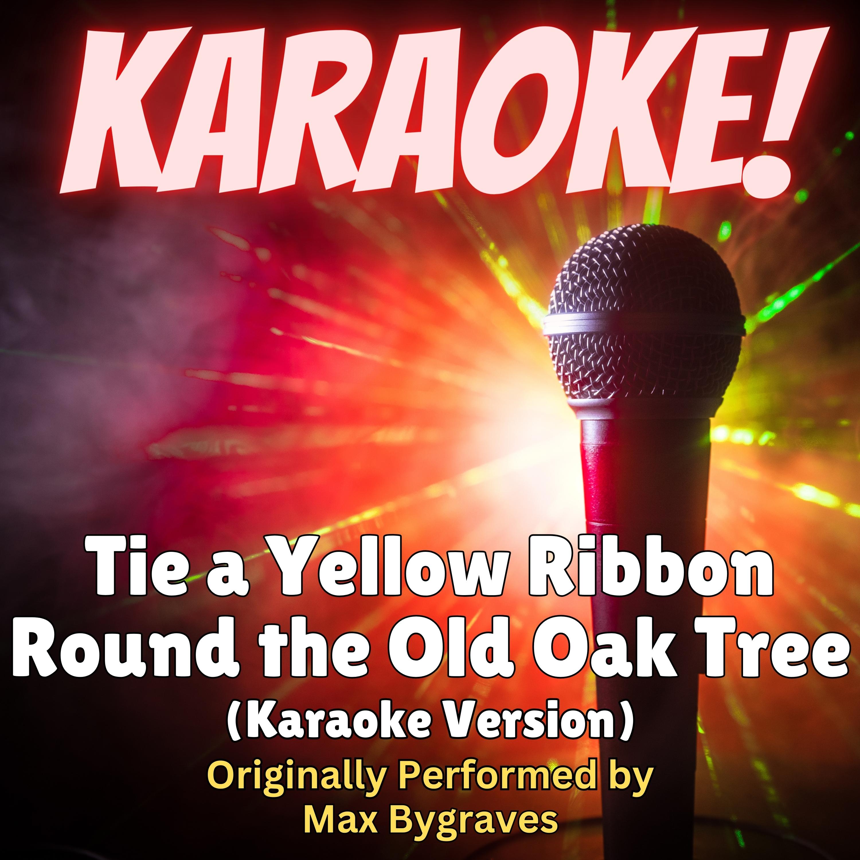 Tie a Yellow Ribbon Round the Old Oak Tree (Karaoke Version Originally Performed by Max Bygraves)