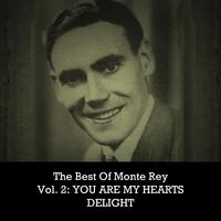 The Best of Monte Rey, Vol. 2: You Are My Heart's Delight