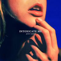 Intoxicate Me