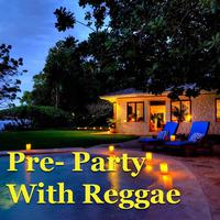 Pre-Party With Reggae