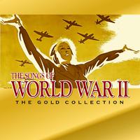 The Songs of World War Ii: The Gold Collection