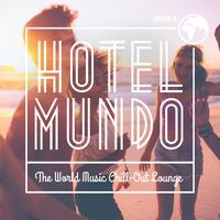 Hotel Mundo - The World Music Chill-Out Lounge, Vol. 3