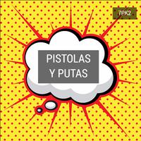 Pistolas Y Putas