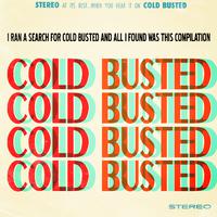 I ran a search for Cold Busted and all I found was this compilation